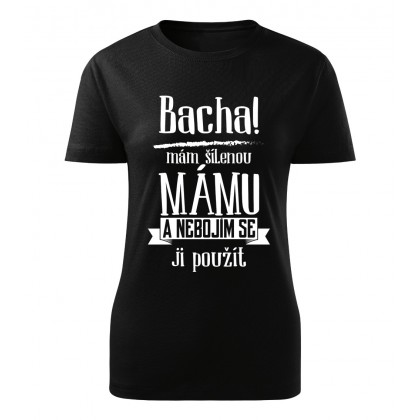 Bacha, mám šílenou mámu